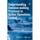 Understanding Decision-making Processes in Airline Operations Control