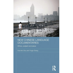 New Chinese-Language Documentaries: Ethics, Subject and Place