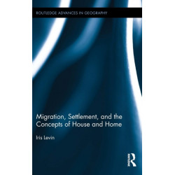 Migration, Settlement, and the Concepts of House and Home