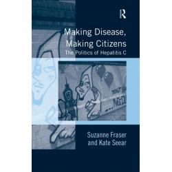 Making Disease, Making Citizens: The Politics of Hepatitis C