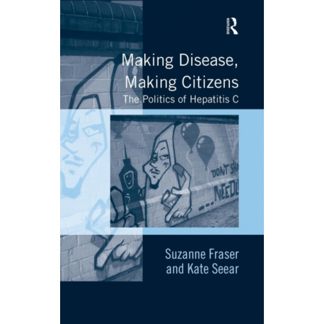 Making Disease, Making Citizens: The Politics of Hepatitis C