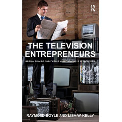 The Television Entrepreneurs: Social Change and Public Understanding of Business