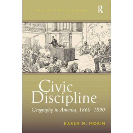 Civic Discipline: Geography in America, 1860-1890