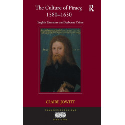 The Culture of Piracy, 1580–1630: English Literature and Seaborne Crime
