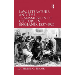 Law, Literature, and the Transmission of Culture in England, 1837–1925