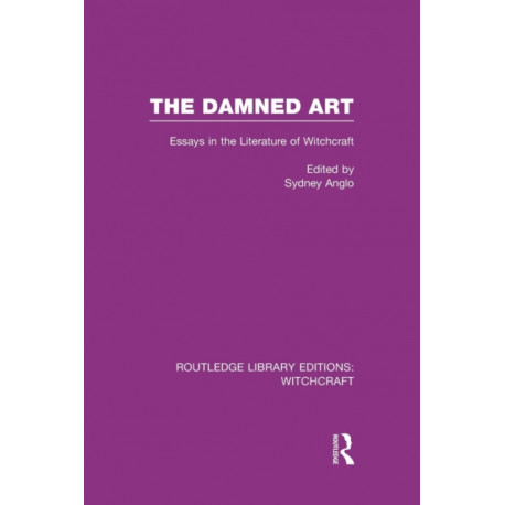 The Damned Art (RLE Witchcraft): Essays in the Literature of Witchcraft