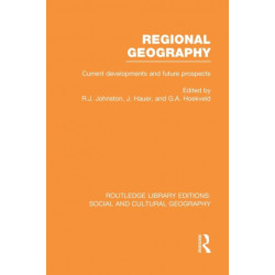 Regional Geography (RLE Social & Cultural Geography): Current Developments and Future Prospects