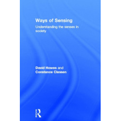 Ways of Sensing: Understanding the Senses In Society