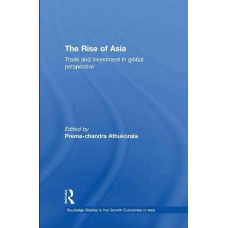 The Rise of Asia: Trade and Investment in Global Perspective