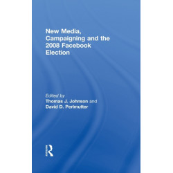 New Media, Campaigning and the 2008 Facebook Election