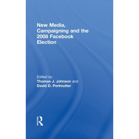 New Media, Campaigning and the 2008 Facebook Election