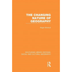 The Changing Nature of Geography (RLE Social & Cultural Geography)