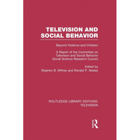 Television and Social Behavior: Beyond Violence and Children / A Report of the Committee on Television and Social Behavior, Social Science Research Council