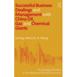 Successful Business Dealings and Management with China Oil, Gas and Chemical Giants
