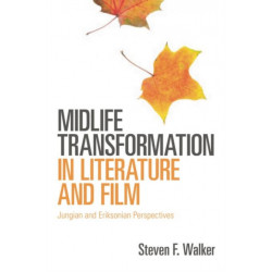 Midlife Transformation in Literature and Film: Jungian and Eriksonian Perspectives