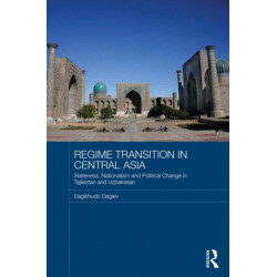 Regime Transition in Central Asia: Stateness, Nationalism and Political Change in Tajikistan and Uzbekistan