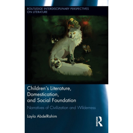 Children's Literature, Domestication, and Social Foundation: Narratives of Civilization and Wilderness