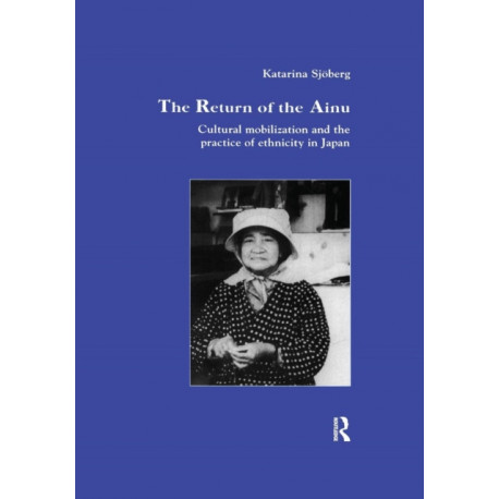 The Return of Ainu: Cultural mobilization and the practice of ethnicity in Japan