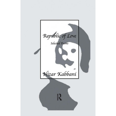 Republic Of Love: Selected Poems in English and Arabic