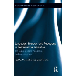 Language, Literacy, and Pedagogy in Postindustrial Societies: The Case of Black Academic Underachievement