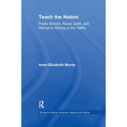 Teach the Nation: Pedagogies of Racial Uplift in U.S. Women's Writing of the 1890s