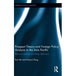 Prospect Theory and Foreign Policy Analysis in the Asia Pacific: Rational Leaders and Risky Behavior