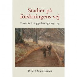 Stadier på forskningens vej: Dansk forskningspolitik i går og i dag