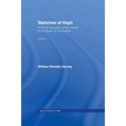 Sketches of Hayti: From the Expulsion of the French to the Death of Christophe