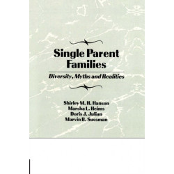 Single Parent Families: Diversity, Myths and Realities