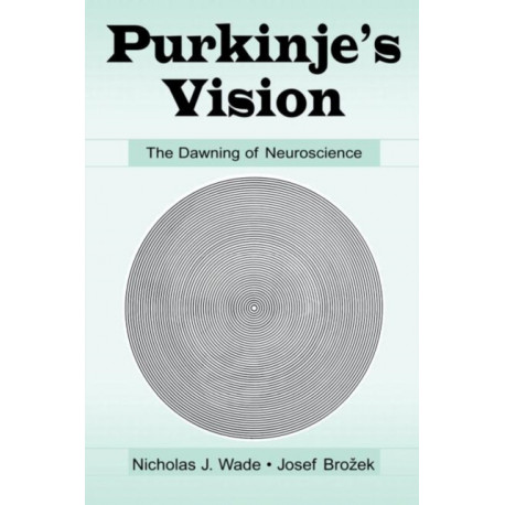 Purkinje's Vision: The Dawning of Neuroscience