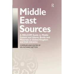 Middle East Sources: A MELCOM Guide to Middle Eastern and Islamic Books and Materials in the United Kingdom and Irish Libraries