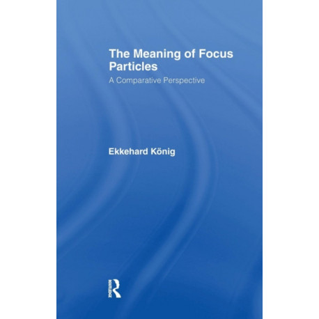 The Meaning of Focus Particles: A Comparative Perspective