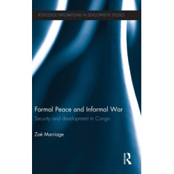 Formal Peace and Informal War: Security and Development in Congo
