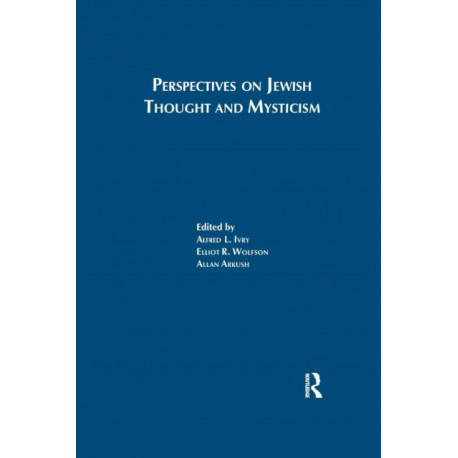 Perspectives on Jewish Thought and Mysticism: Proceedings of the International Conference held by The Institute of Jewish Studies, University College London, 1994, in Celebration of its Fortieth Anniversary. Dedicated to the memory and academic legacy of 