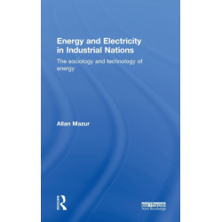 Energy and Electricity in Industrial Nations: The Sociology and Technology of Energy