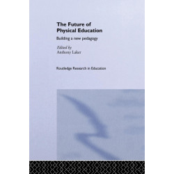 The Future of Physical Education: Building a New Pedagogy