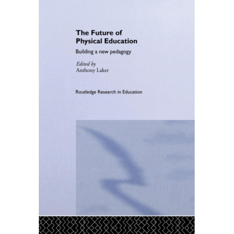 The Future of Physical Education: Building a New Pedagogy