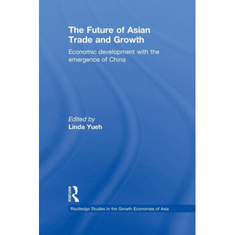 The Future of Asian Trade and Growth: Economic Development with the Emergence of China