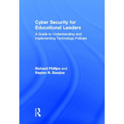 Cyber Security for Educational Leaders: A Guide to Understanding and Implementing Technology Policies