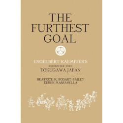 The Furthest Goal: Engelbert Kaempfers Encounter with Tokugawa Japan