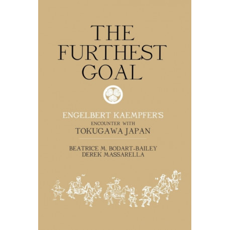 The Furthest Goal: Engelbert Kaempfers Encounter with Tokugawa Japan