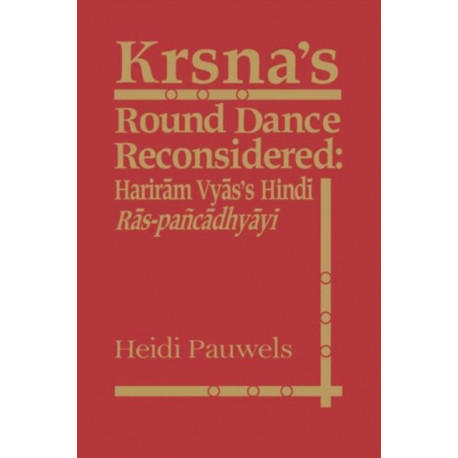 Krsna's Round Dance Reconsidered: Hariram Vyas's Hindi Ras-pancadhyayi