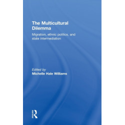 The Multicultural Dilemma: Migration, Ethnic Politics, and State Intermediation
