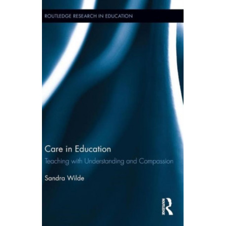 Care in Education: Teaching with Understanding and Compassion