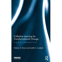 Collective Learning for Transformational Change: A Guide to Collaborative Action
