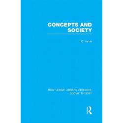 Concepts and Society (RLE Social Theory)