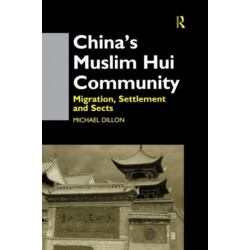 China's Muslim Hui Community: Migration, Settlement and Sects