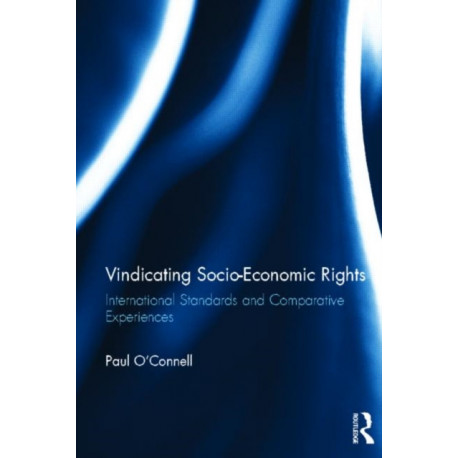Vindicating Socio-Economic Rights: International Standards and Comparative Experiences