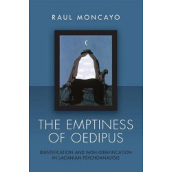 The Emptiness of Oedipus: Identification and Non-Identification in Lacanian Psychoanalysis