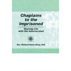 Chaplains to the Imprisoned: Sharing Life with the Incarcerated